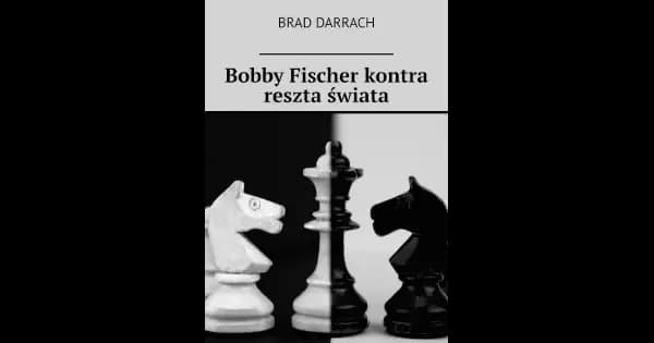 Bobby Fischer kontra świat: Geniusz szachów w zimnej wojnie